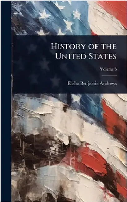 History of the United States by Elisha Benjamin Andrews