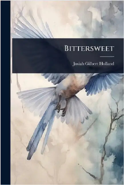 Bittersweet by Josiah Gilbert Holland