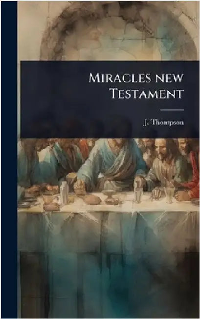 Miracles new Testament by J. Thompson