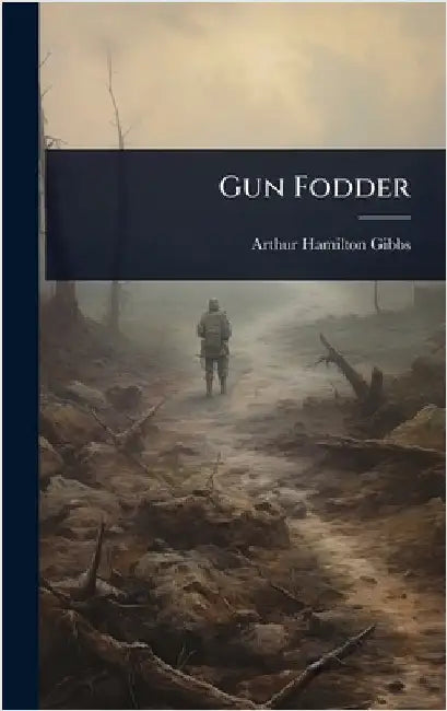 Gun Fodder by Arthur Hamilton Gibbs