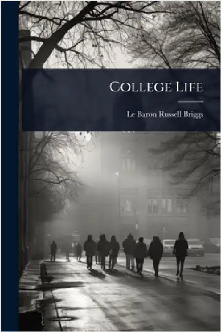 College Life by Le Baron Russell Briggs
