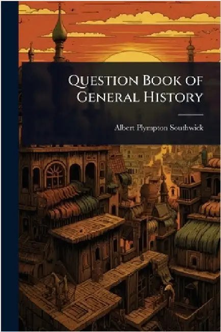 Question Book of General History by Albert Plympton Southwick