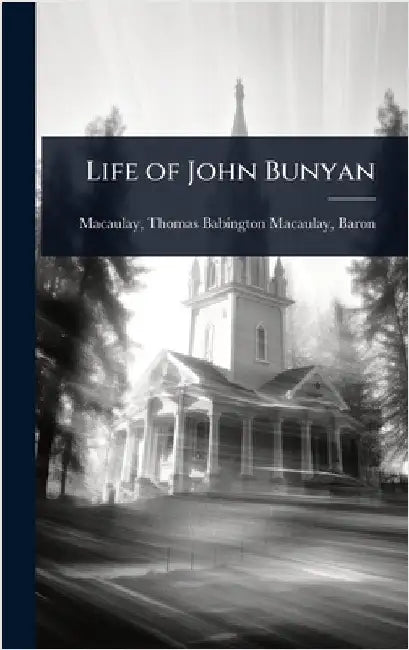 Life of John Bunyan by Baron Mac Thomas Babington Macaulay