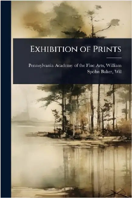Exhibition of Prints by William Spo Academy of the Fine Arts