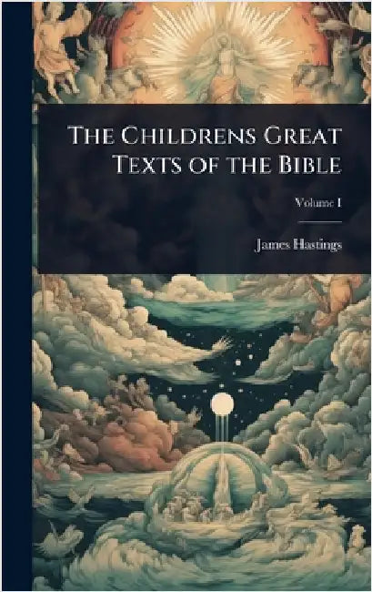 The Childrens Great Texts of the Bible by James Hastings