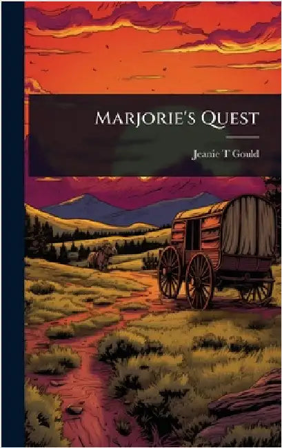 Marjorie's Quest by Jeanie T. Gould