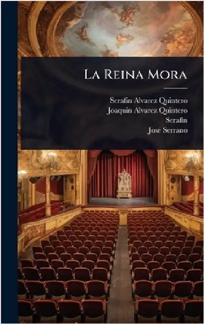 La Reina Mora by Serafin Alvarez Quintero