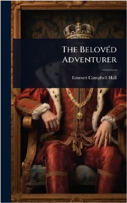 The BelovÃ(c)d Adventurer by Emmett Campbell Hall