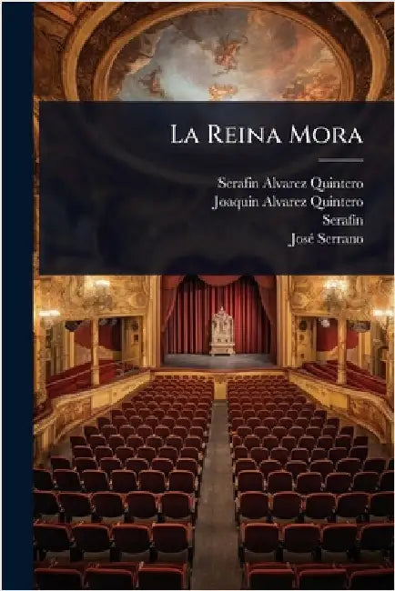 La Reina Mora by Serafin Alvarez Quintero