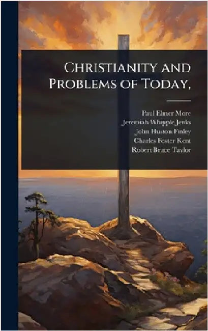 Christianity and Problems of Today, by Paul Elmer More