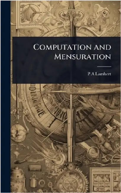 Computation and Mensuration by P. a. Lambert