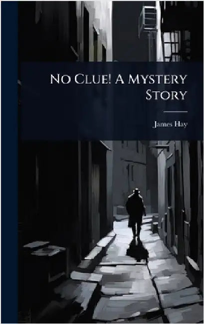 No Clue! A Mystery Story by James Hay