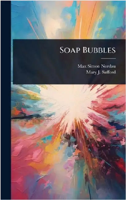 Soap Bubbles by Max Simon Nordau
