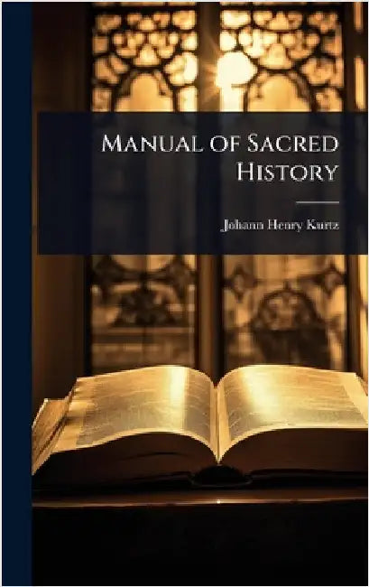 Manual of Sacred History by Johann Henry Kurtz