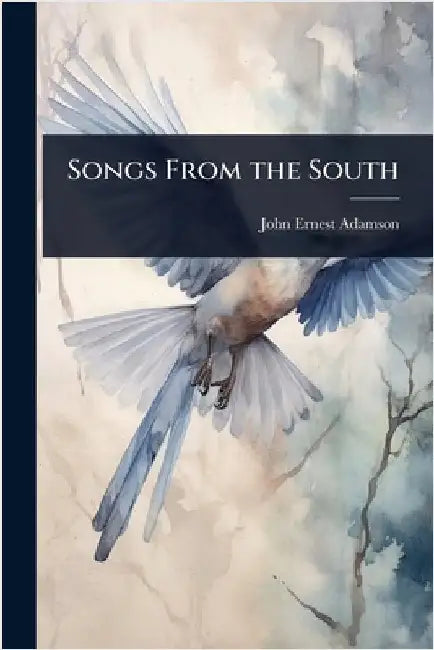 Songs From the South by John Ernest Adamson