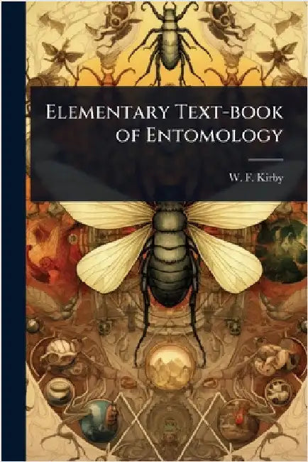 Elementary Text-book of Entomology by W. F. Kirby