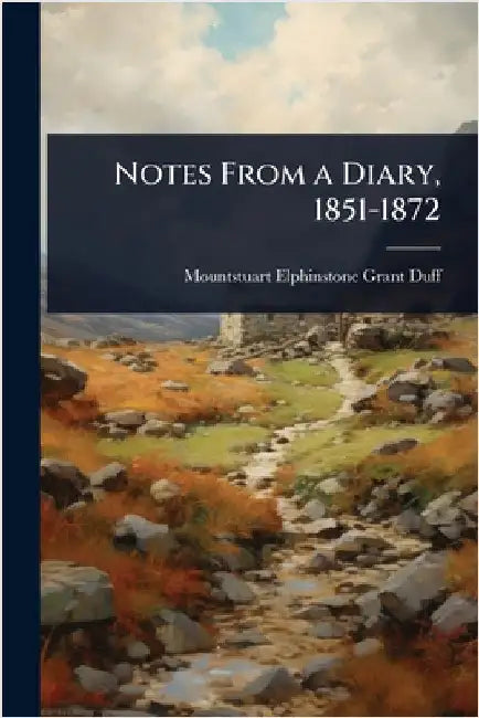 Notes From a Diary, 1851-1872 by Mountstuart Elphinstone Grant Duff