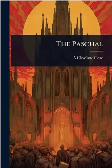 The Paschal by A. Cleveland Coxe