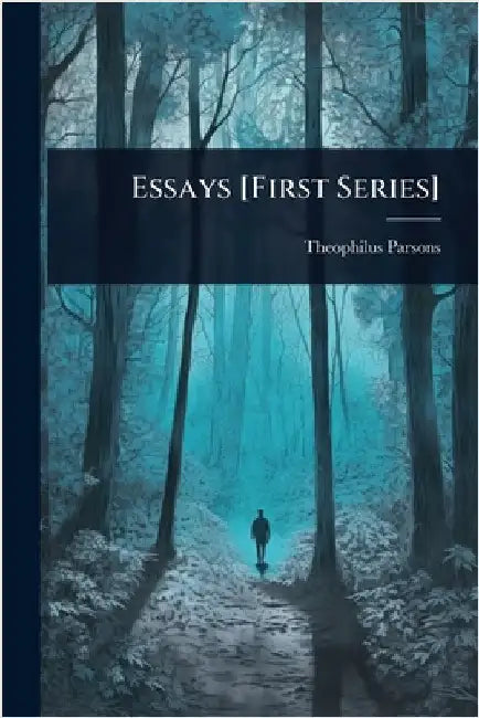 Essays [First Series] by Theophilus Parsons