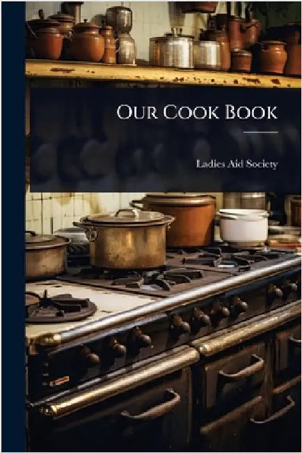 Our Cook Book by Ladies Aid Society