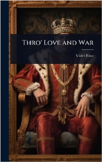 Thro' Love and War by Violet Fane
