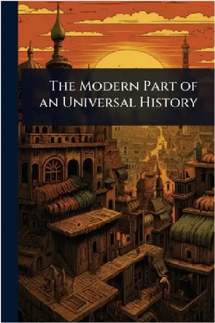 The Modern Part of an Universal History