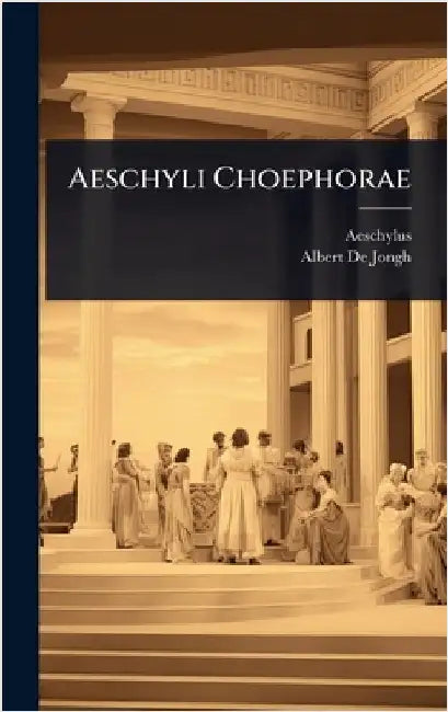 Aeschyli Choephorae by Aeschylus