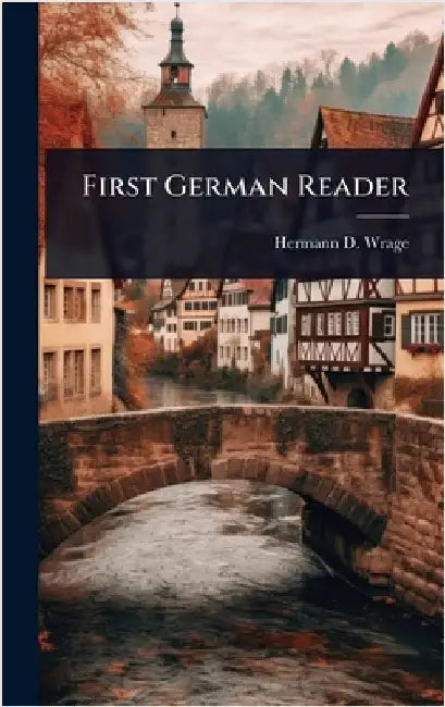 First German Reader by Hermann D. Wrage