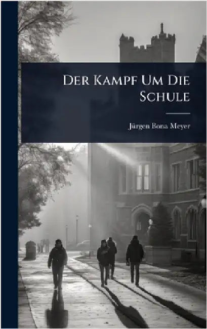 Der Kampf Um Die Schule by Jã1/4rgen Bona Meyer