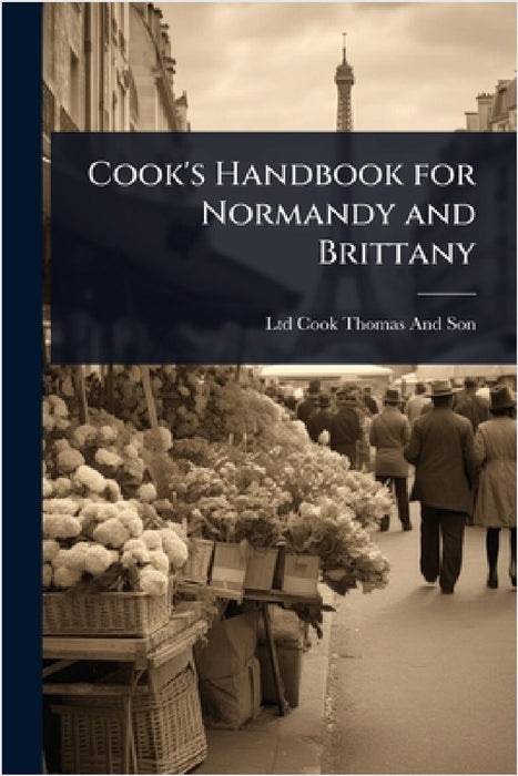 Cook's Handbook for Normandy and Brittany by Ltd Cook Thomas and Son
