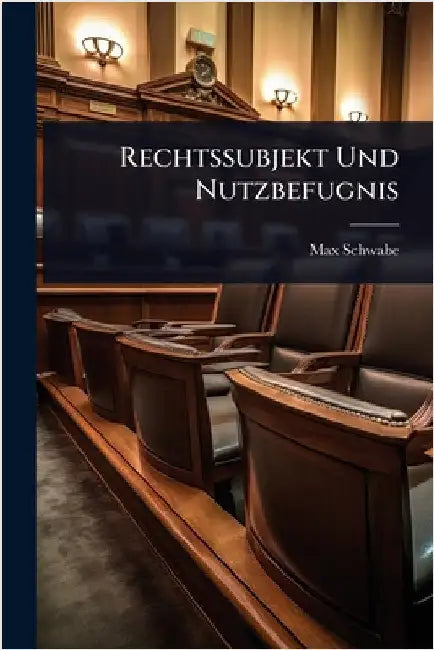 Rechtssubjekt Und Nutzbefugnis by Max Schwabe