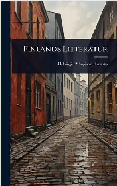 Finlands Litteratur by Helsingin Yliopisto Kirjasto