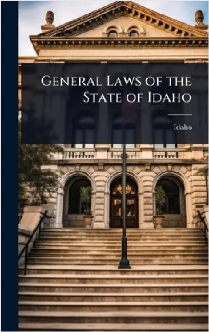 General Laws of the State of Idaho by Idaho