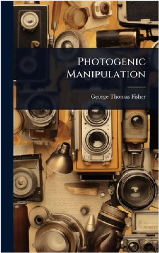 Photogenic Manipulation by George Thomas Fisher