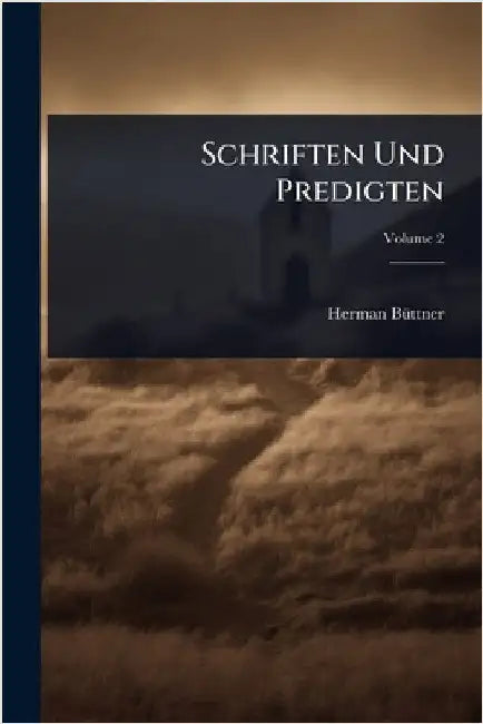 Schriften Und Predigten by Herman Bã1/4ttner
