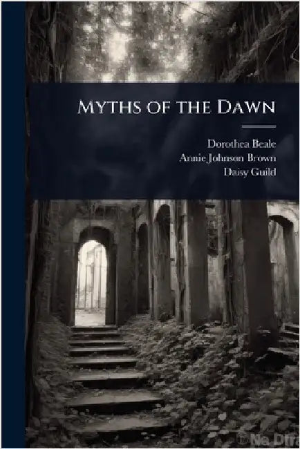 Myths of the Dawn by Dorothea Beale