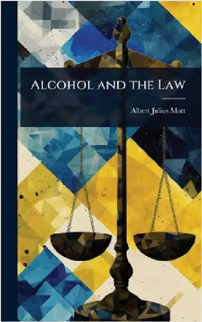 Alcohol and the Law by Albert Julius Mott