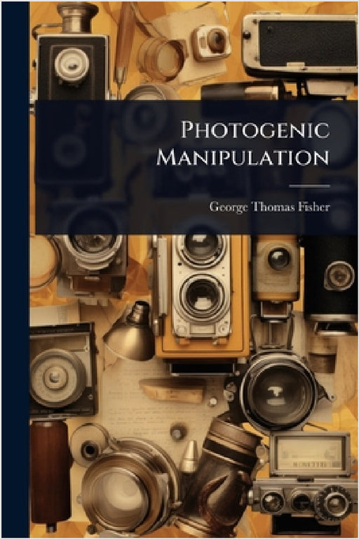 Photogenic Manipulation by George Thomas Fisher
