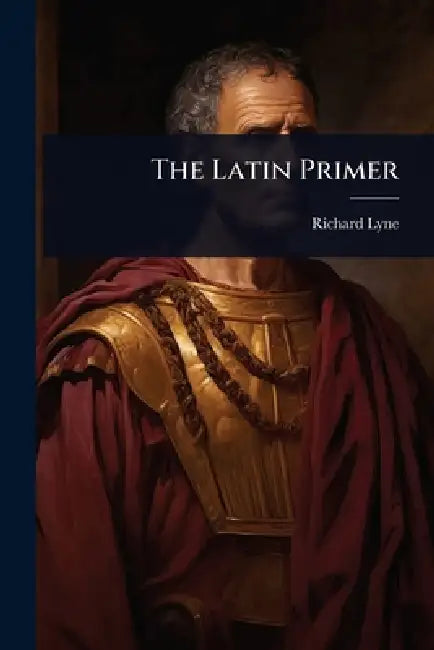 The Latin Primer by Richard Lyne