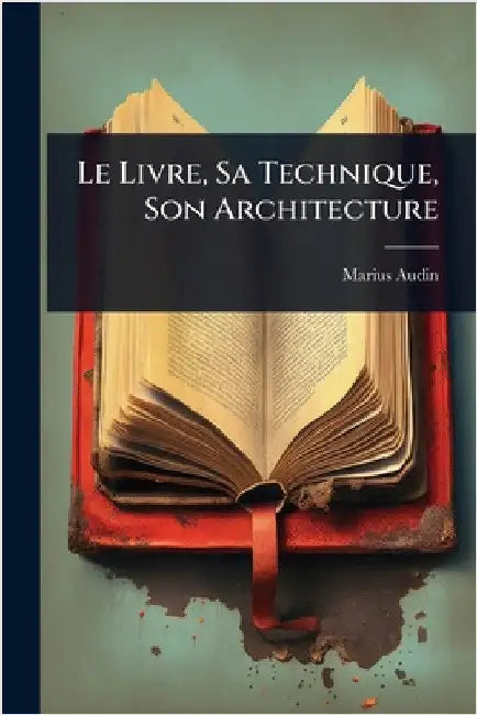 Le Livre, Sa Technique, Son Architecture by Marius Audin
