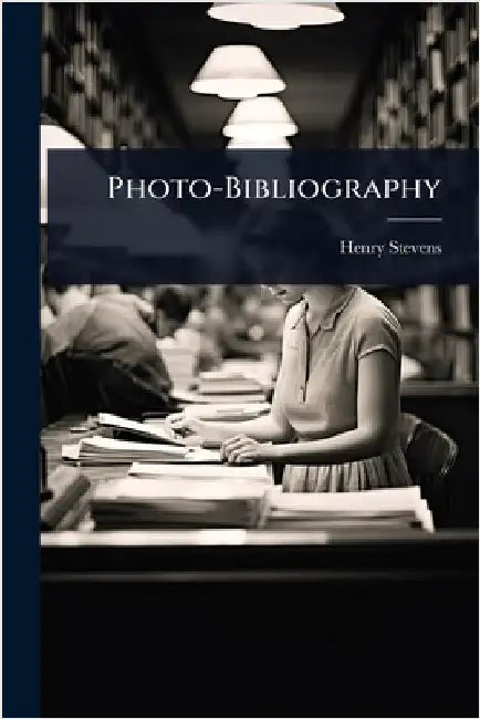 Photo-Bibliography by Henry Stevens