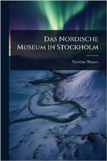 Das Nordische Museum in Stockholm by Nordiska Museet