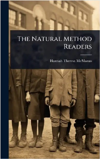 The Natural Method Readers by Hannah Theresa McManus