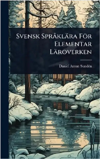 Svensk SprÃ klära För Elementar Läroverken by Daniel Anton Sundã(c)N