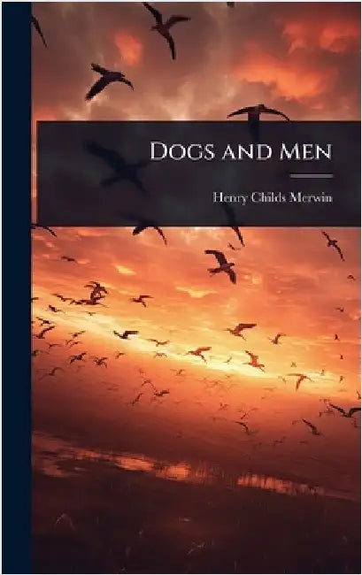 Dogs and Men by Henry Childs Merwin