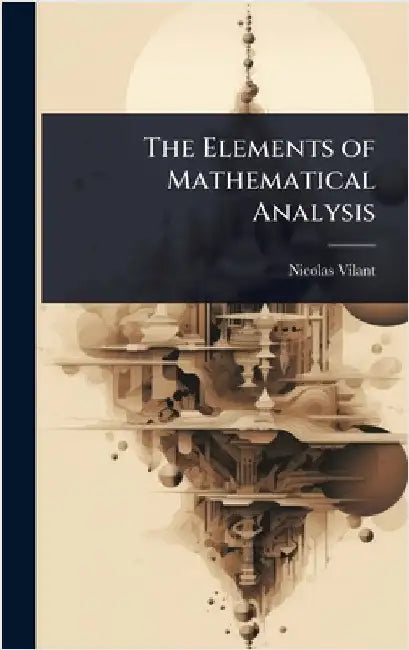 The Elements of Mathematical Analysis by Nicolas Vilant