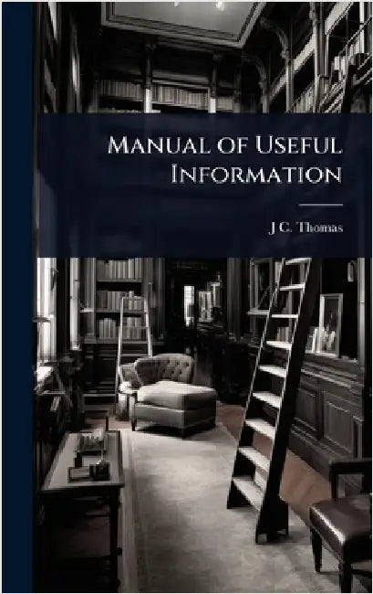 Manual of Useful Information by J. C. Thomas