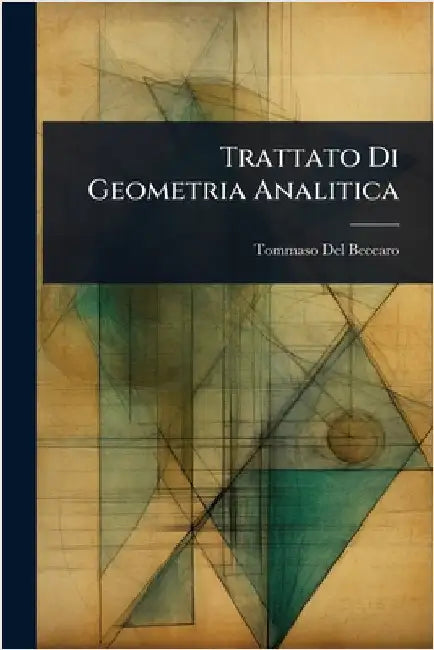 Trattato Di Geometria Analitica by Tommaso Del Beccaro