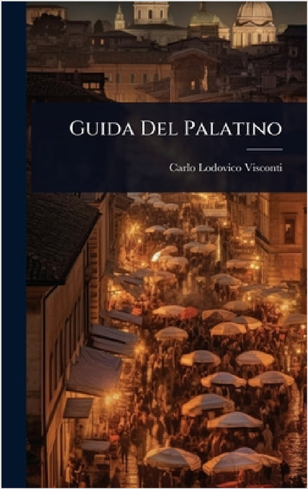 Guida Del Palatino by Carlo Lodovico Visconti
