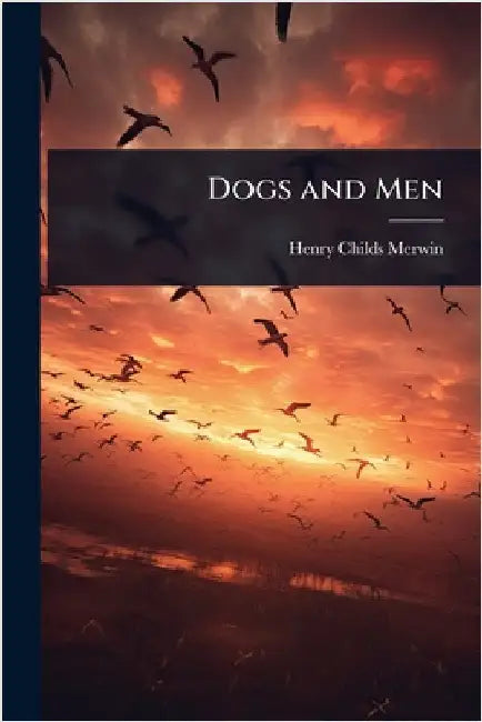 Dogs and Men by Henry Childs Merwin